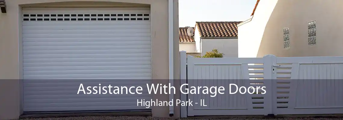 Assistance With Garage Doors Highland Park - IL