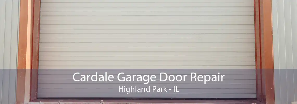 Cardale Garage Door Repair Highland Park - IL