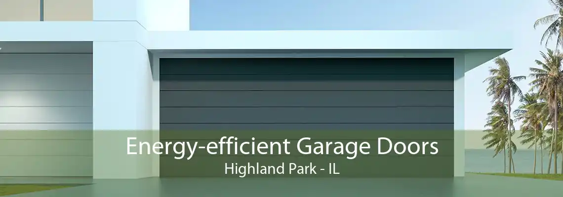 Energy-efficient Garage Doors Highland Park - IL