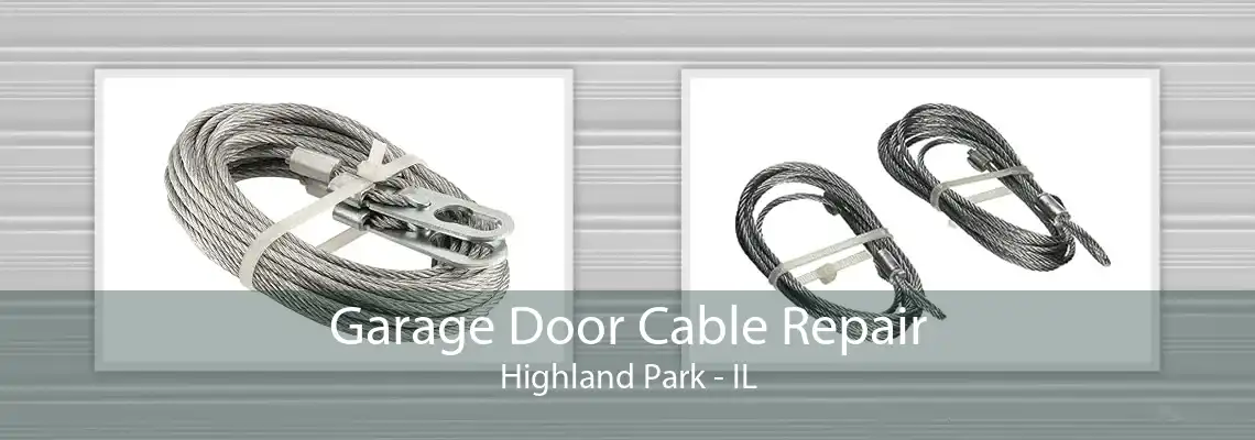 Garage Door Cable Repair Highland Park - IL