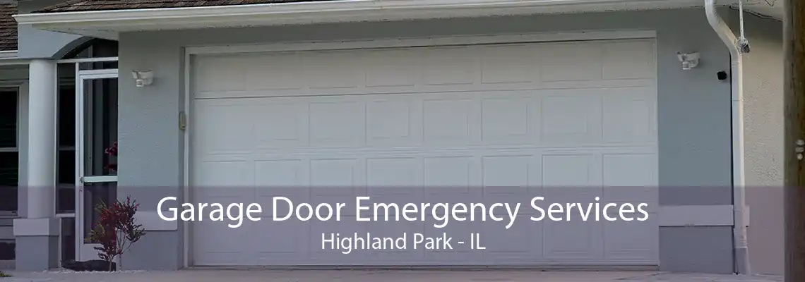 Garage Door Emergency Services Highland Park - IL