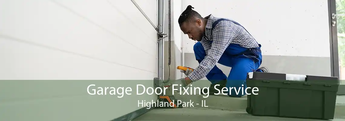 Garage Door Fixing Service Highland Park - IL