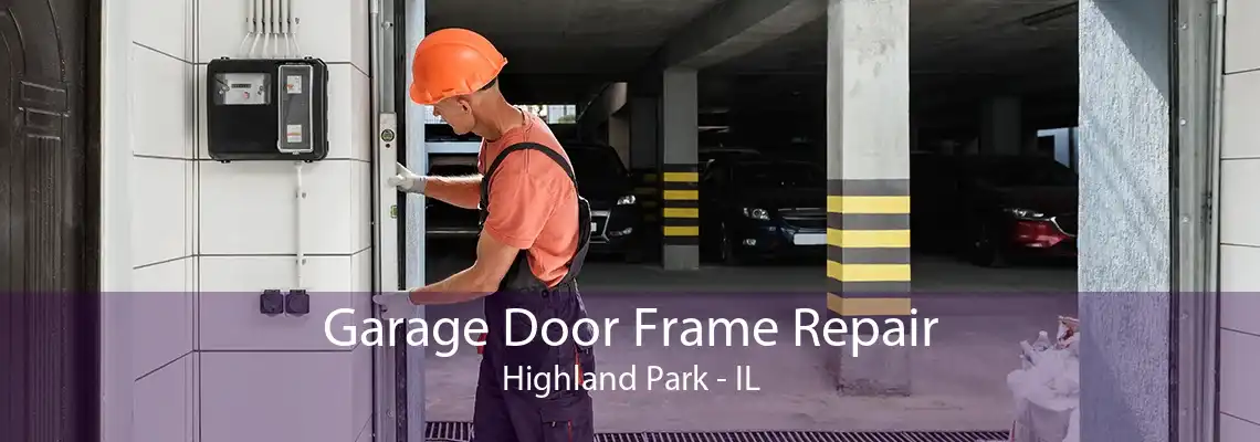 Garage Door Frame Repair Highland Park - IL