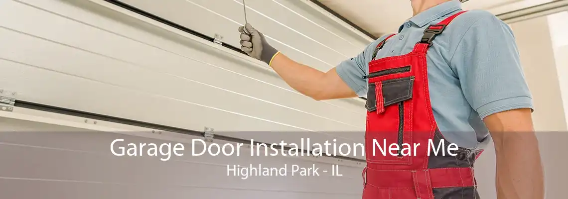 Garage Door Installation Near Me Highland Park - IL