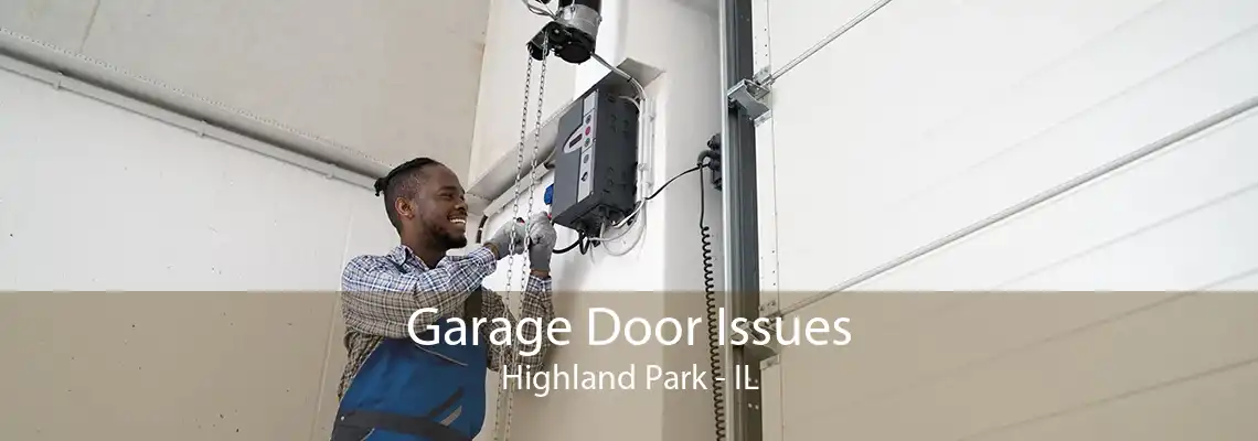 Garage Door Issues Highland Park - IL