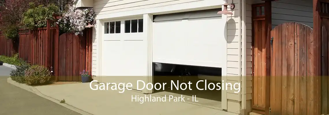 Garage Door Not Closing Highland Park - IL