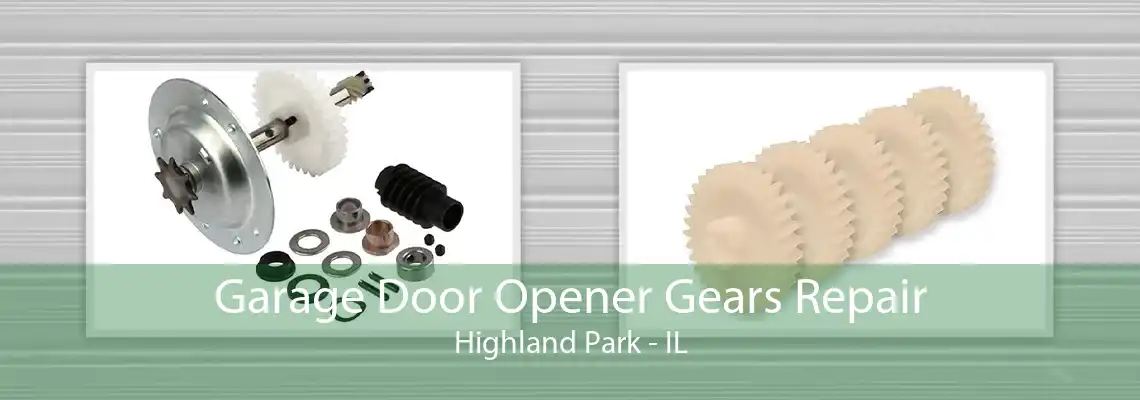 Garage Door Opener Gears Repair Highland Park - IL