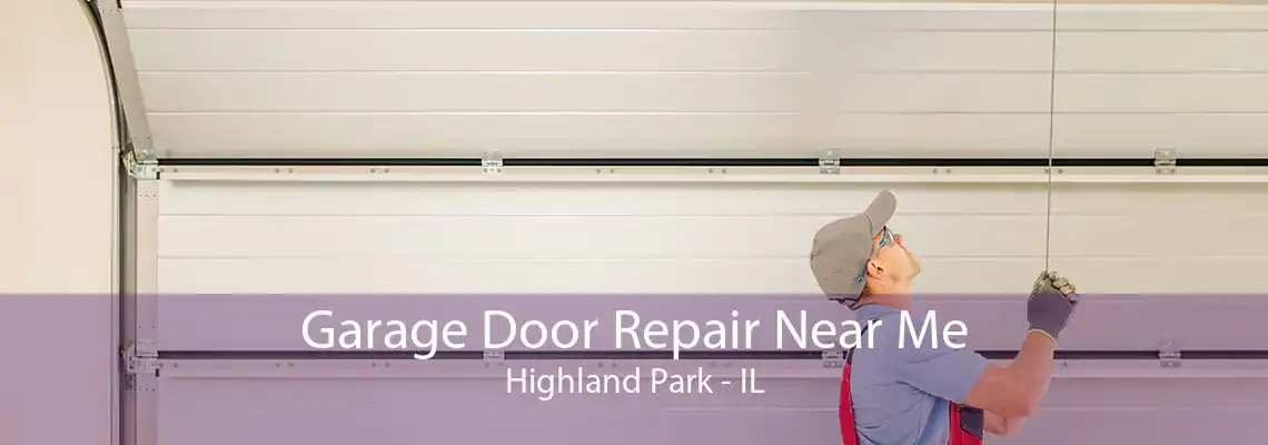 Garage Door Repair Near Me Highland Park - IL