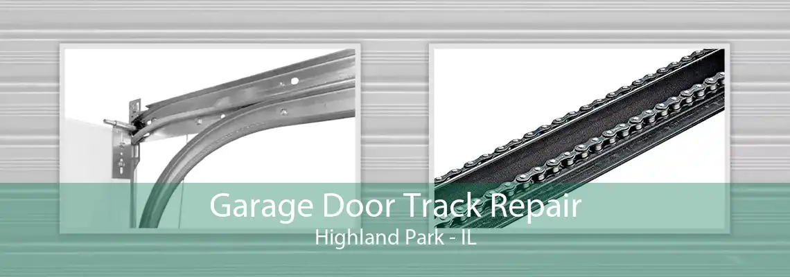 Garage Door Track Repair Highland Park - IL