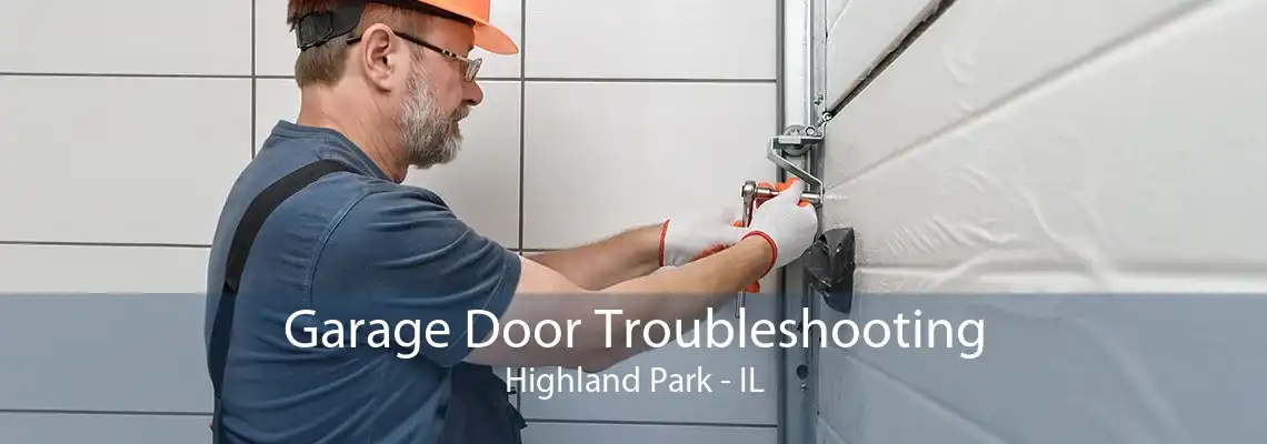 Garage Door Troubleshooting Highland Park - IL