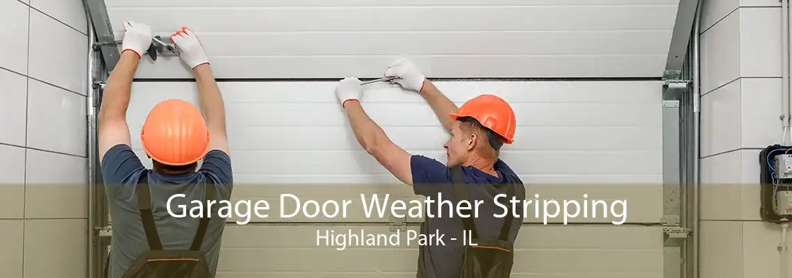 Garage Door Weather Stripping Highland Park - IL