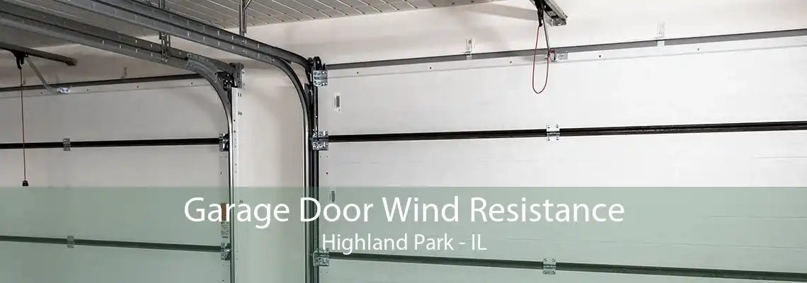 Garage Door Wind Resistance Highland Park - IL