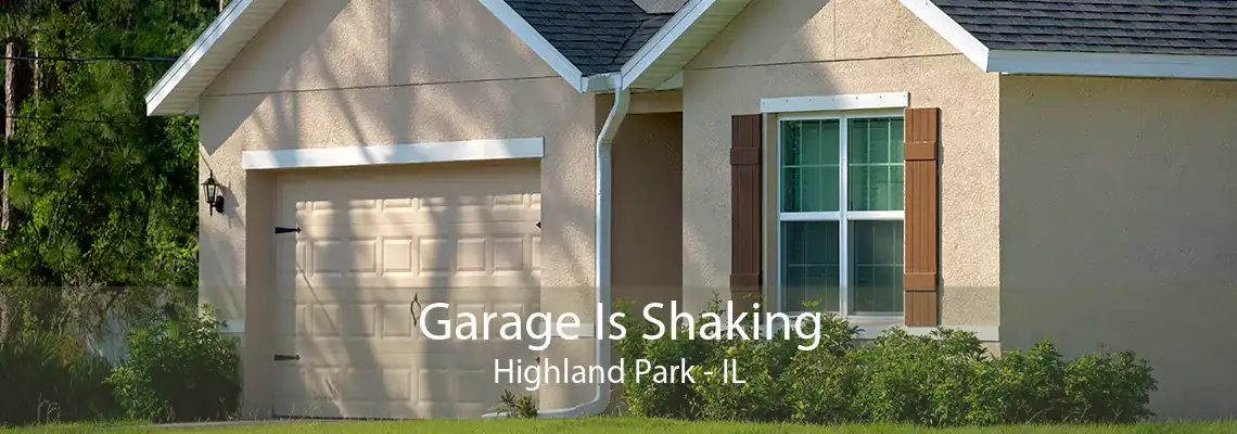 Garage Is Shaking Highland Park - IL