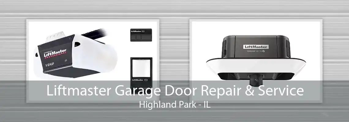 Liftmaster Garage Door Repair & Service Highland Park - IL